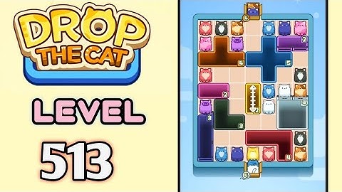 Drop the Cat! Level 513 Walkthrough