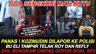 Download Lagu ROY SURYO REFLY MATI KUTU! DI BUNGKAM IBU ELI DANETY, KOZINUDIN DILAPOR KEPOLISI SOAL FITN4H YG KEJI MP3