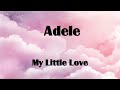 Adele My Little Love Lyrics mp3