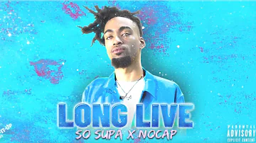 So Supa x NoCap - "Long Live" [Official Visualizer]