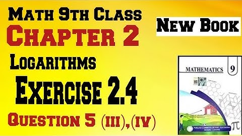 Maths 9th Class New Book Chapter 2 Logarithm Exercise 2.4 Q5 (iii) , (iv)