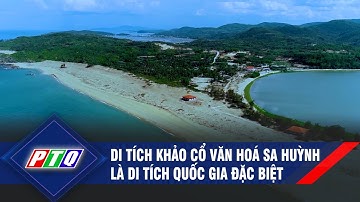 Di tích Khảo cổ Văn hoá Sa Huỳnh là di tích quốc gia đặc biệt | PTQ