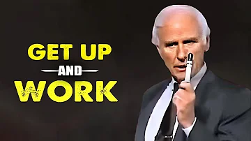 Jim Rohn - Get Up And Work - Best Motivation Speech