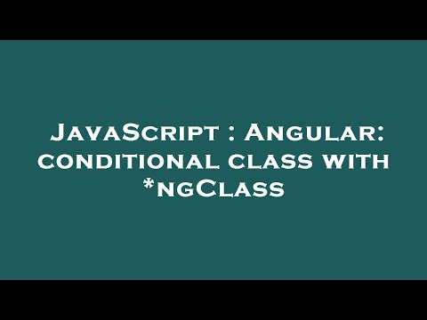 JavaScript : Angular: conditional class with *ngClass