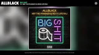 Watch Allblack Big Shit feat Nef The Pharaoh  Rexx Life Raj video