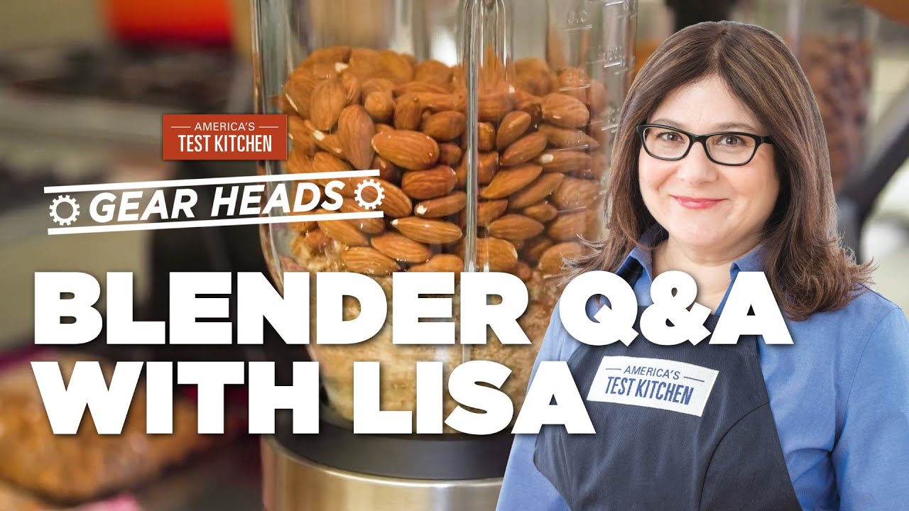 Equipment Expert Lisa McManus Answers Your Questions About Blenders | Gear Heads | America