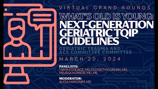 AAST Geriatric Committee - What's Old is Young: Next-Generation Geriatric TQIP Guidelines