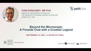 Information #PATHLEGENDS  BEYOND THE MICROSCOPE A FIRESIDE CHAT WITH A CROATIAN LEGEND Guide