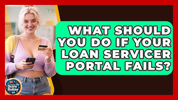What Should You Do If Your Loan Servicer Portal Fails? - Student Score Builder