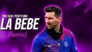 Lionel Messi ● LA BEBE (Remix) | YNGLvcas\&PesoPluma ᴴᴰ