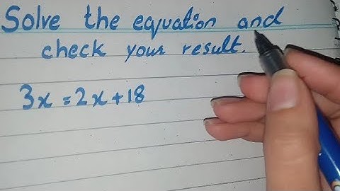 Solve the following equation and check your result 3x=2x+18, 3x=2x+18 solve and check