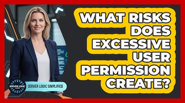 What Risks Does Excessive User Permission Create?