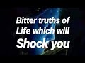 bitter truth of life quotes|harsh truth about life|brutal truths about life