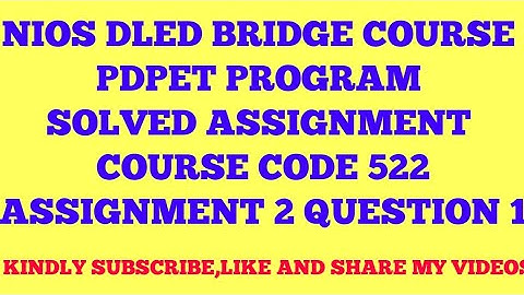 NIOS DLED BRIDGE COURSE PDPET PROGRAM SOLVED ASSIGNMENT COURSE CODE 522 ASSIGNMENT 2 QUESTION 1