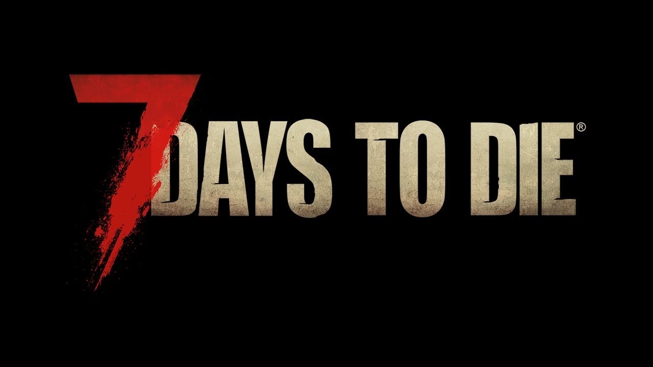 7 DAYS TO DIE YouTube