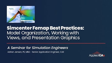 Simcenter Femap Best Practices: Model Organization, Views, & Presentation Graphics
