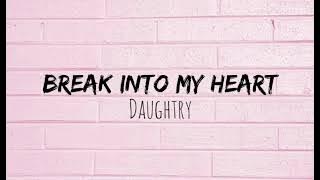 Daughtry - Break Into My Heart (lyrics)