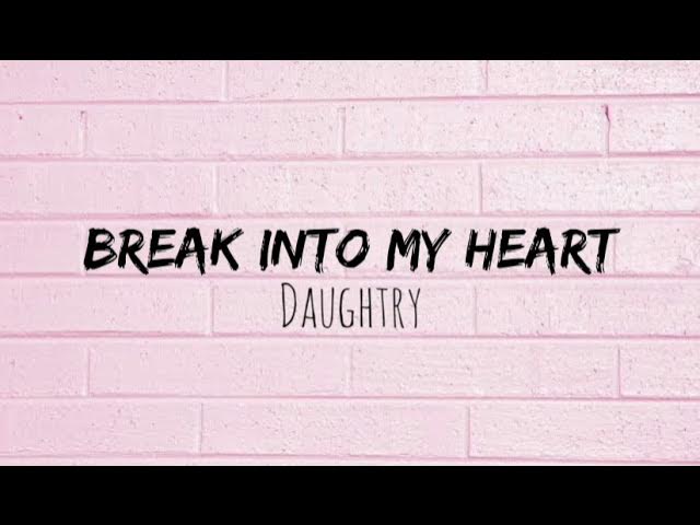 Daughtry - Break Into My Heart (lyrics)
