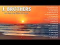 J Brothers Medley Hits 2022 - J Brothers Greatest Hits Compilation - Tagalog Love Songs 2022