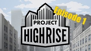 Project Highrise: Episode #1