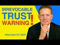 DON'T Use an Irrevocable Trust Without These 4 Things
