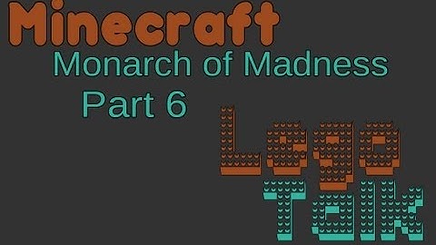 Minecraft - Monarch of Madness Part 6