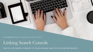How to Integrate Google Search Console to Google Analytics the Easy Way
