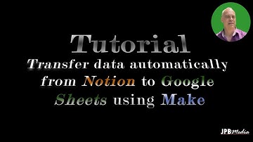 Transfer data automatically from Notion to Google Sheets using Make