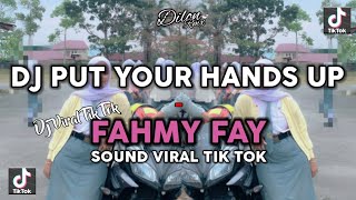 DJ PUT YOUR HANDS UP - FAHMI FAY - SOUND VIRAL TIK TOK - DJ VIRAL TIK TOK 2024!!