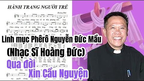 LINH MỤC NHẠC SĨ HOÀNG ĐỨC - PHÊRÔ NGUYỄN ĐỨC MẦU VỀ NHÀ CHA - XIN CẦU NGUYỆN.