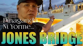 JONES BRIDGE... Pinaganda Ni Yorme Isko