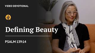 Defining Beauty | Psalm 139:14 | Our Daily Bread Video Devotional