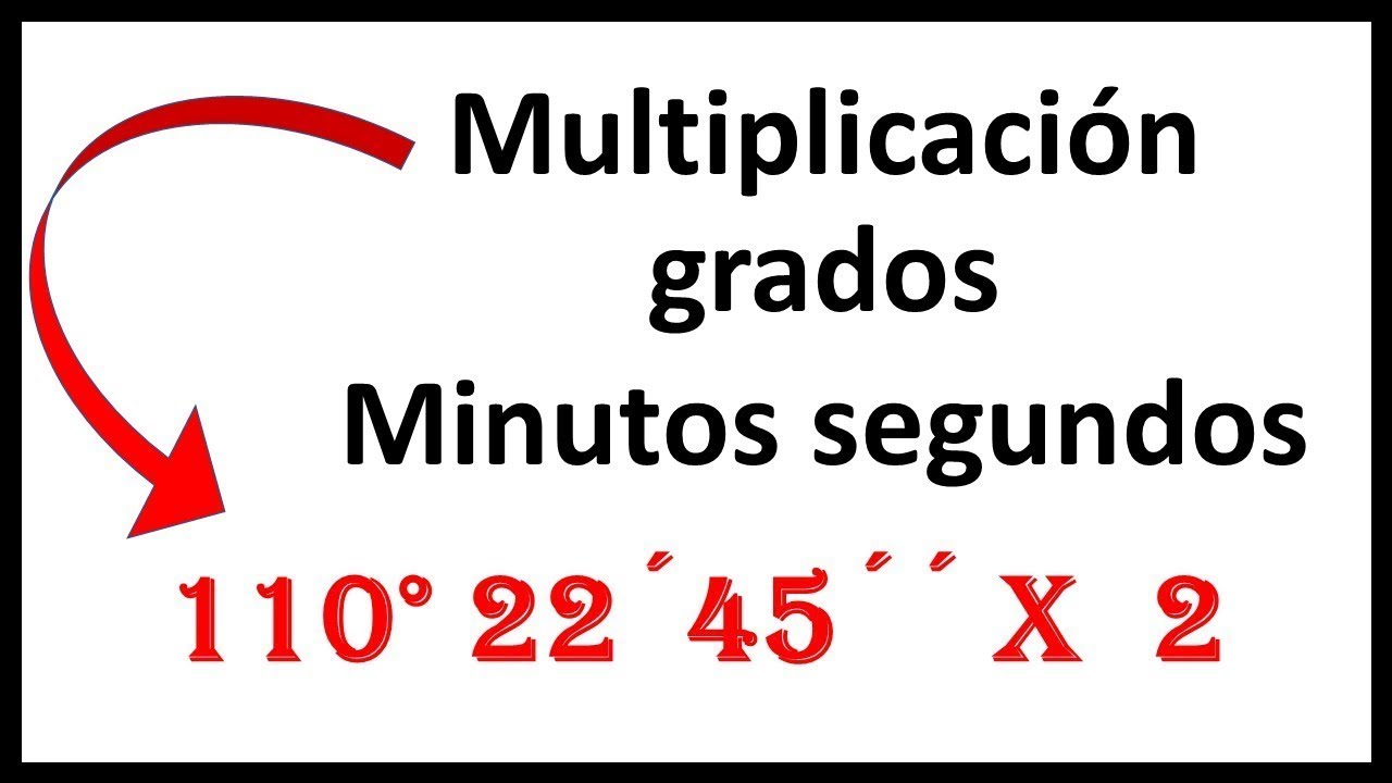 Multiplicación en Sistema Sexagesimal "Con Grados, Minutos y Segundos