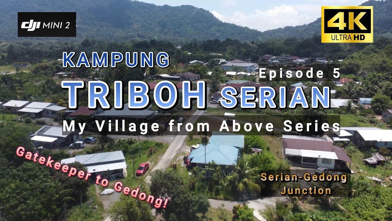 KPG TRIBOH, SERIAN - Iban Village a Gatekeeper Serian-Gedong Road [My Village From Above Series EP5]