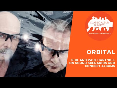 Orbital's Phil and Paul Hartnoll on Sound Scenarios and Concept Albums
