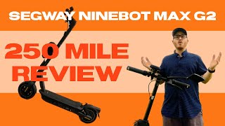 Segway Ninebot Max G2 250 Mile Review