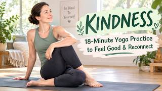 Full Flow Day 16 – KINDNESS | 18-Minute Yoga Practice to Feel Good & Reconnect 💚 Guide