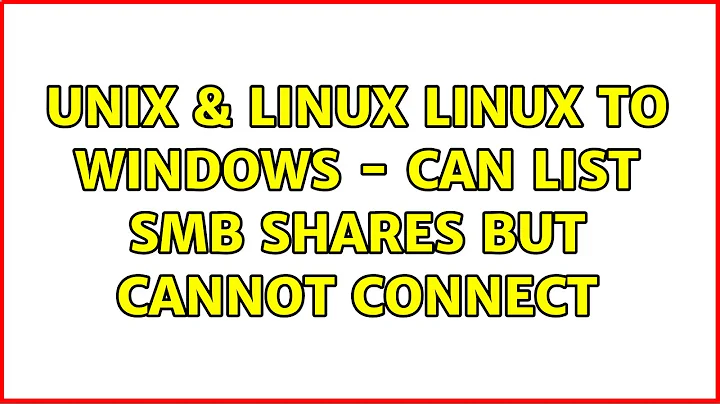 Unix & Linux: Linux to Windows - can list smb shares but cannot connect (4 Solutions!!)