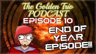 TGT PODCAST - EPISODE 10 [END OF YEAR EPISODE]