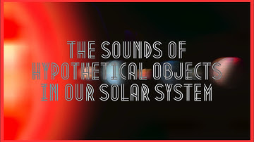 The Sounds of Hypothetical Objects in Our Solar System