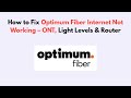 How to Fix Optimum Fiber Internet Not Working – ONT, Light Levels & Router