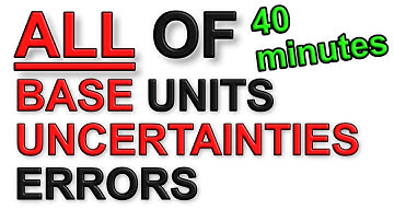 A Level Physics Revision: All of Foundations of Physics - Units, Prefixes, Errors, Uncertainties
