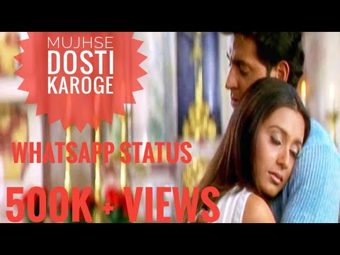 Mujhse Dosti karoge whatsapp status!!!!!!!!