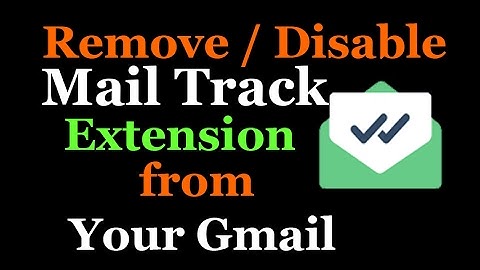 How to remove / disable mailtrack extension from your gmail account