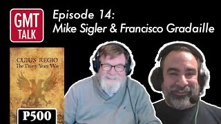 GMT Talk Episode 14: Francisco Gradaille and Mike Sigler