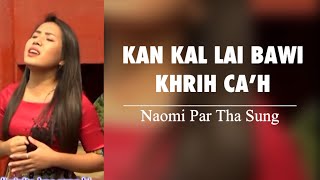 Kan Kal Lai Bawi Khrih Ca’h || Naomi Par Tha Sung || KARAOKE