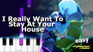 I REALLY WANT TO STAY AT YOUR HOUSE (CYBERPUNK 2077 SOUNDTRACK) ~  EASY PIANO TUTORIAL