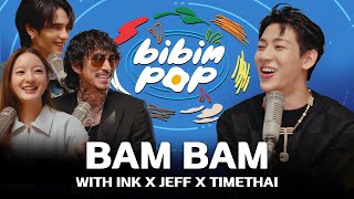 BIBIM-POP WITH THAILAND EP.​02 BamBam with ​INK x JEFF x TIMETHAI