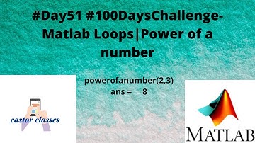 #Day51 #100DaysChallenge- Matlab Loops|Power of a number
