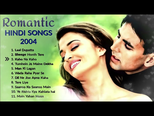 💕 2004 Best Romantic Songs | All Time Evergreen Bollywood  Old Songs Collectio class=